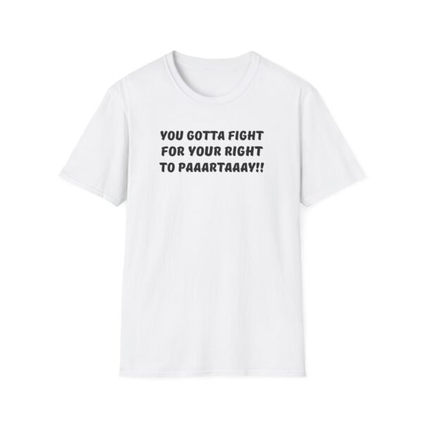 “You gotta fight for your right to paaartaay!!” parody design