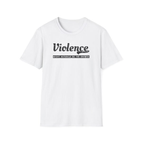 Bold black text “Violence might actually be the answer” design