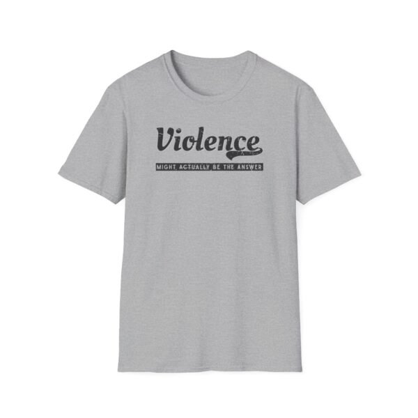 Violence Might Be the Answer tee in gray